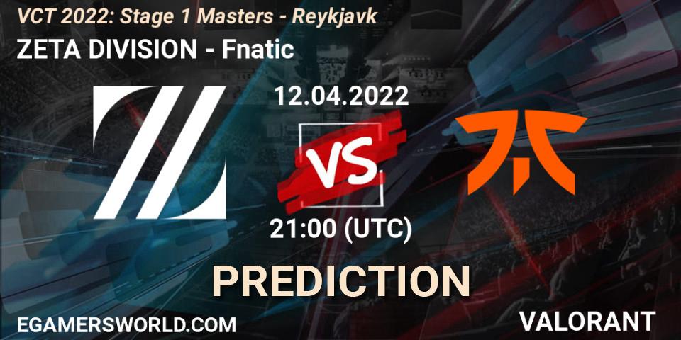 ZETA DIVISION vs Fnatic: Match Prediction. 12.04.2022 at 22:00, VALORANT, VCT 2022: Stage 1 Masters - Reykjavík