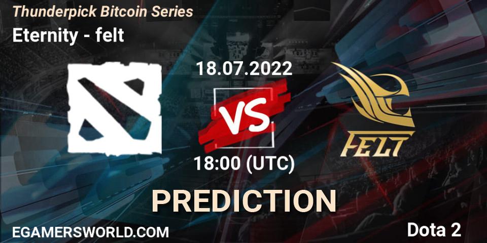 Eternity vs felt: Match Prediction. 18.07.22, Dota 2, Thunderpick Bitcoin Series
