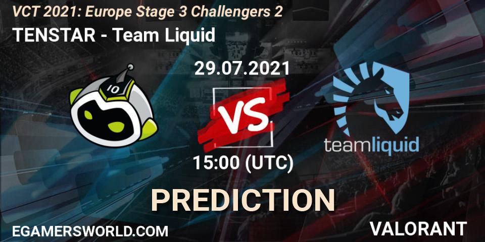 TENSTAR vs Team Liquid: Match Prediction. 29.07.2021 at 15:00, VALORANT, VCT 2021: Europe Stage 3 Challengers 2