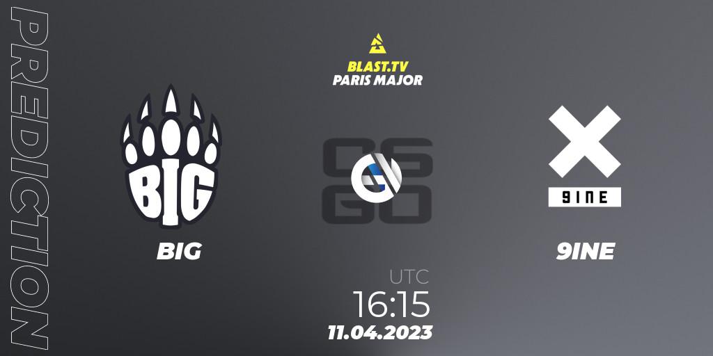 BIG vs 9INE: Match Prediction. 11.04.2023 at 16:10, Counter-Strike (CS2), BLAST.tv Paris Major 2023 Europe RMR B