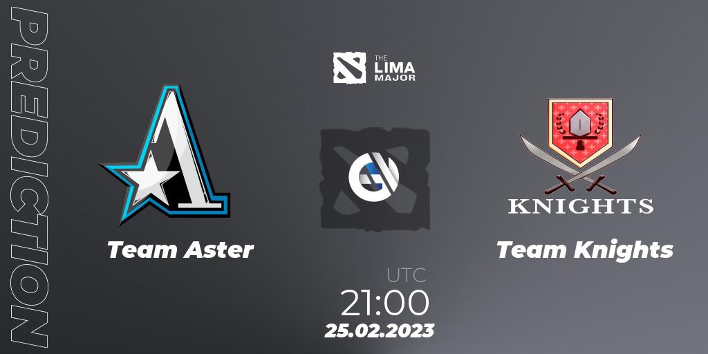 Team Aster vs Team Knights: Match Prediction. 25.02.2023 at 21:26, Dota 2, The Lima Major 2023