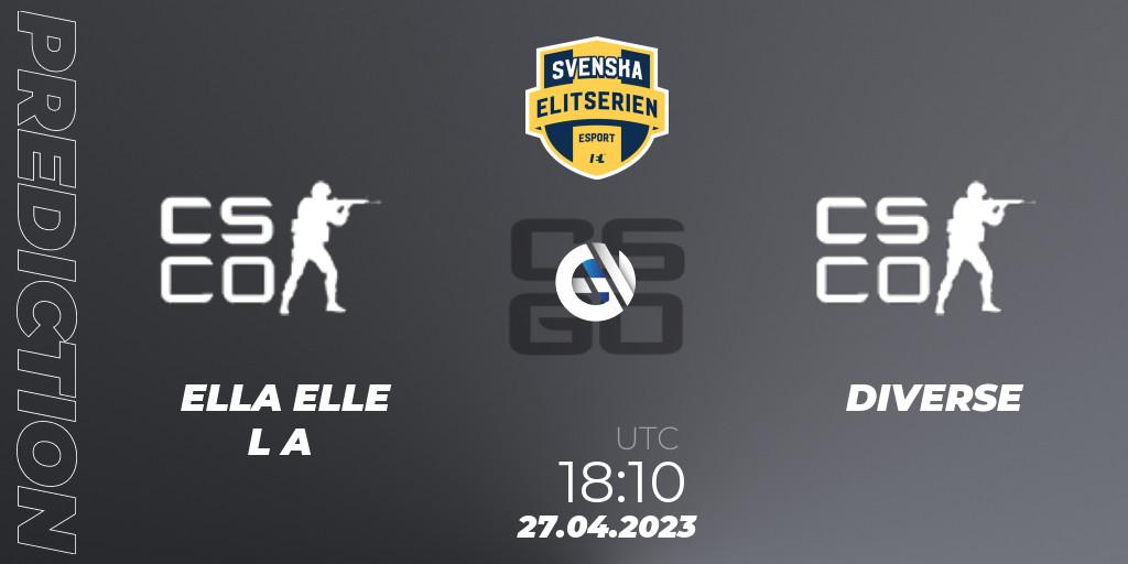 ELLA ELLE L A vs DIVERSE: Match Prediction. 27.04.2023 at 18:10, Counter-Strike (CS2), Svenska Elitserien Spring 2023: Online Stage