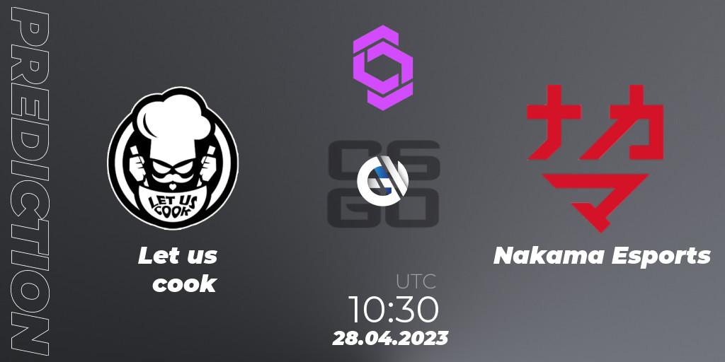 Let us cook vs Nakama Esports: Match Prediction. 28.04.23, CS2 (CS:GO), CCT West Europe Series #3
