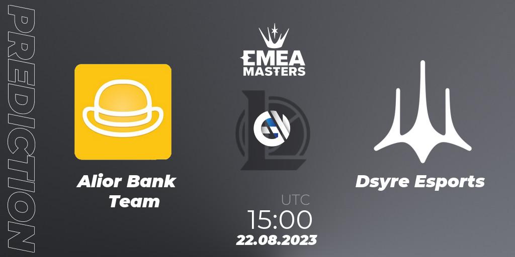Alior Bank Team vs Dsyre Esports: Match Prediction. 22.08.2023 at 15:00, LoL, EMEA Masters Summer 2023