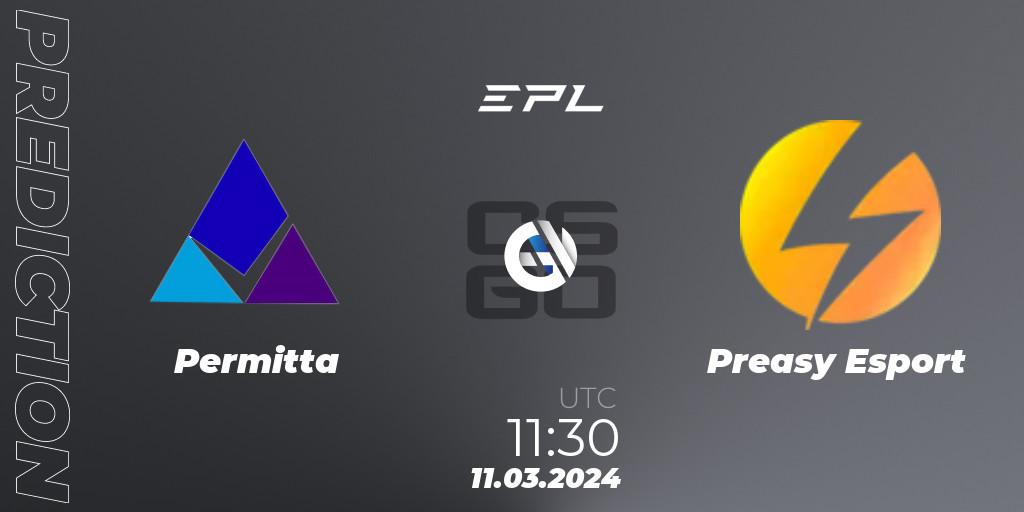 Permitta vs Preasy Esport: Match Prediction. 11.03.24, CS2 (CS:GO), European Pro League Season 14