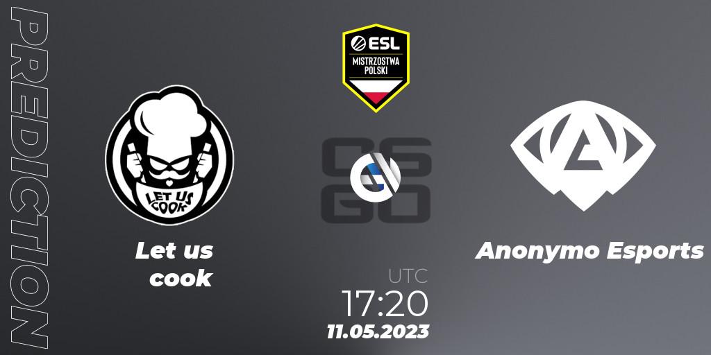 Let us cook vs Anonymo Esports: Match Prediction. 11.05.2023 at 17:20, Counter-Strike (CS2), ESL Mistrzostwa Polski Spring 2023: Closed Qualifier