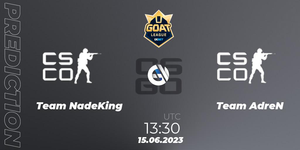 Team NadeKing vs Team AdreN: Match Prediction. 15.06.2023 at 13:30, Counter-Strike (CS2), 1xBet GOAT League 2023 Summer VACation