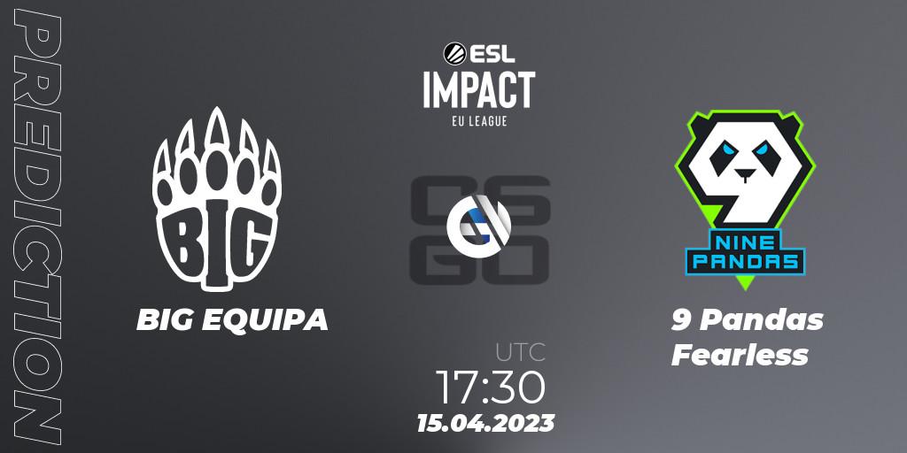 BIG EQUIPA vs 9 Pandas Fearless: Match Prediction. 15.04.23, CS2 (CS:GO), ESL Impact League Season 3: European Division