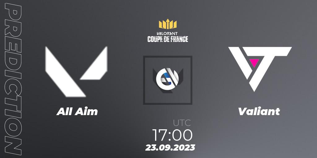 All Aim vs Valiant: Match Prediction. 23.09.2023 at 17:00, VALORANT, VCL France: Revolution - Coupe De France 2023