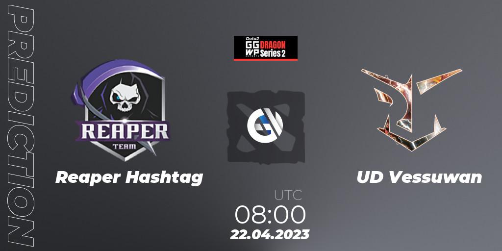 Reaper Hashtag vs UD Vessuwan: Match Prediction. 22.04.2023 at 08:42, Dota 2, GGWP Dragon Series 2