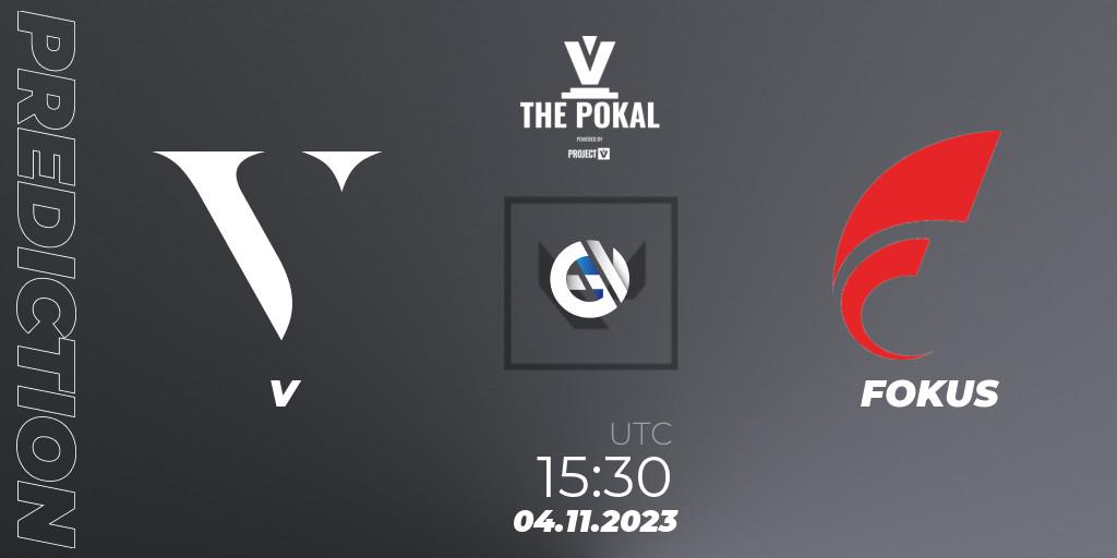V vs FOKUS: Match Prediction. 04.11.2023 at 17:30, VALORANT, PROJECT V 2023: THE POKAL
