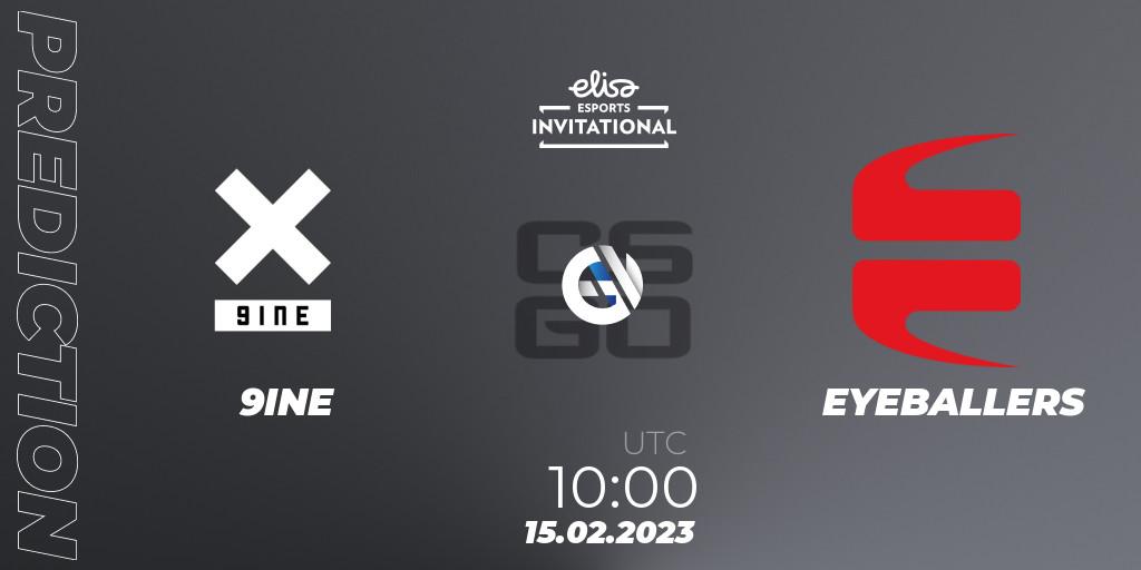 9INE vs EYEBALLERS: Match Prediction. 15.02.2023 at 11:00, Counter-Strike (CS2), Elisa Invitational Winter 2023