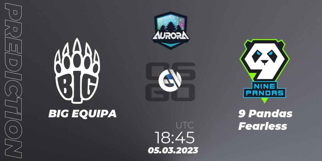 BIG EQUIPA vs 9 Pandas Fearless: Match Prediction. 05.03.23, CS2 (CS:GO), FASTCUP Aurora Cup 2023