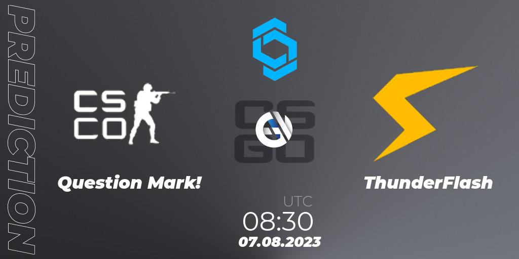 Question Mark! vs ThunderFlash: Match Prediction. 07.08.2023 at 08:30, Counter-Strike (CS2), CCT East Europe Series #1