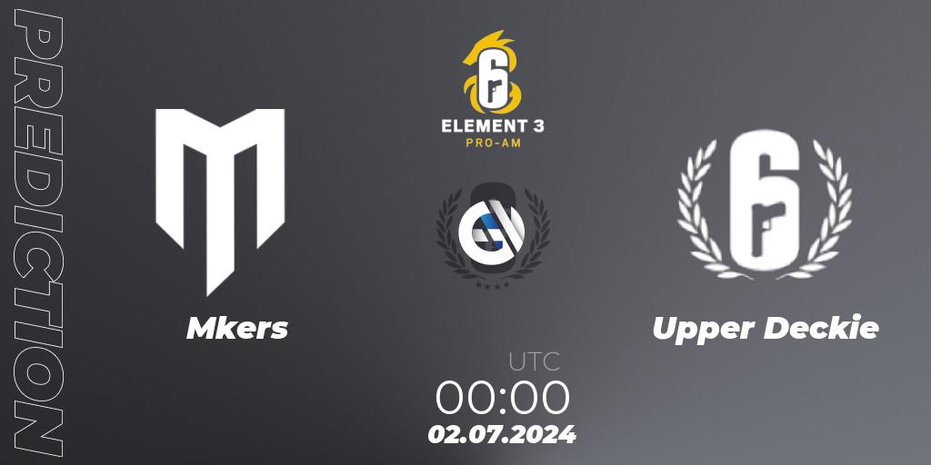 Mkers vs Upper Deckie: Match Prediction. 02.07.2024 at 00:00, Rainbow Six, ELEMENT THREE