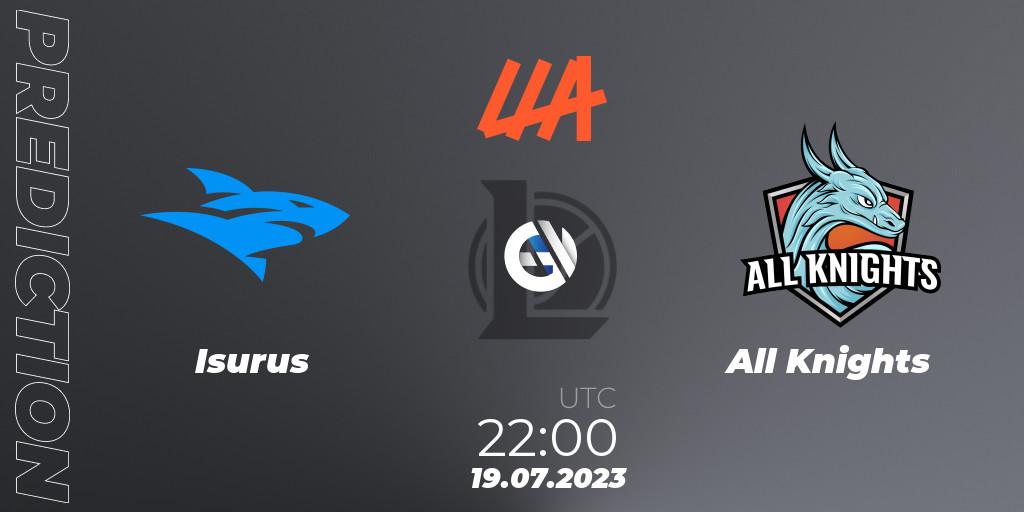 Isurus vs All Knights: Match Prediction. 19.07.2023 at 22:00, LoL, LLA Closing 2023 - Group Stage