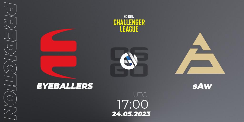 EYEBALLERS vs sAw: Match Prediction. 24.05.2023 at 17:00, Counter-Strike (CS2), ESL Challenger League Season 45: Europe