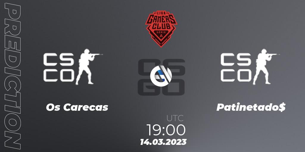 Os Carecas vs Patinetado$: Match Prediction. 14.03.23, CS2 (CS:GO), Gamers Club Liga Série A: February 2023