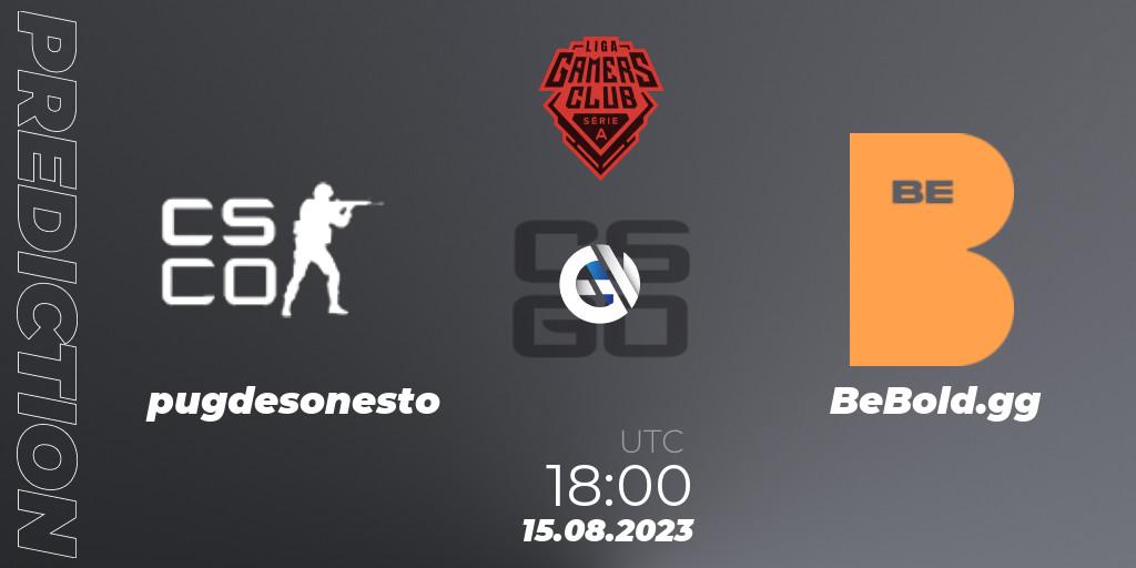 pugdesonesto vs BeBold.gg: Match Prediction. 15.08.2023 at 18:00, Counter-Strike (CS2), Gamers Club Liga Série A: August 2023