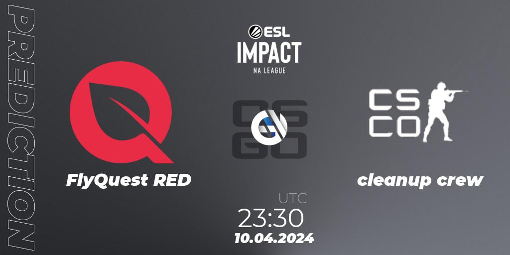 FlyQuest RED vs cleanup crew: Match Prediction. 10.04.2024 at 23:30, Counter-Strike (CS2), ESL Impact League Season 5: North America