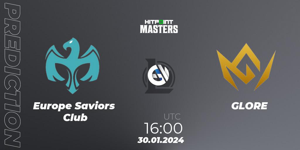 Europe Saviors Club vs GLORE: Match Prediction. 30.01.2024 at 16:00, LoL, Hitpoint Masters Spring 2024