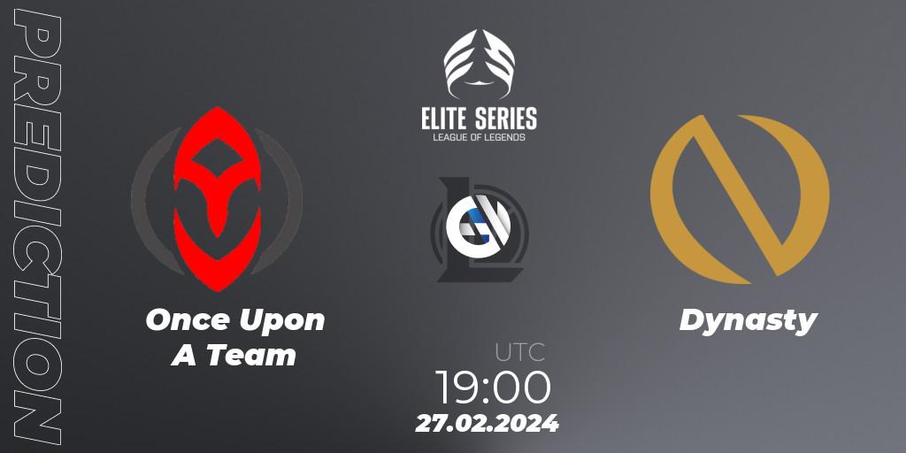 Once Upon A Team vs Dynasty: Match Prediction. 27.02.24, LoL, Elite Series Spring 2024