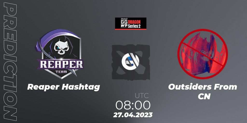 Reaper Hashtag vs Outsiders From CN: Match Prediction. 27.04.23, Dota 2, GGWP Dragon Series 2
