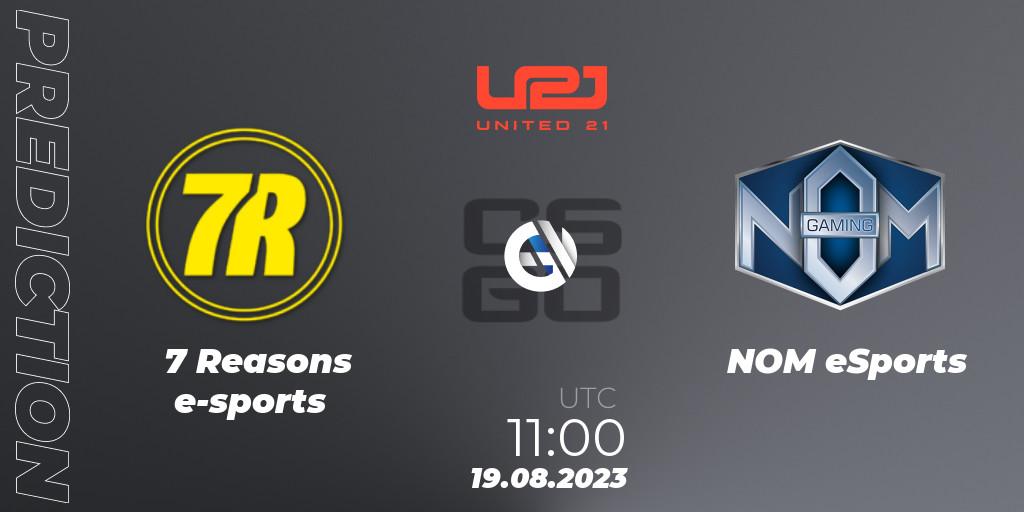 7 Reasons e-sports vs NOM eSports: Match Prediction. 19.08.2023 at 13:00, Counter-Strike (CS2), United21 Season 5