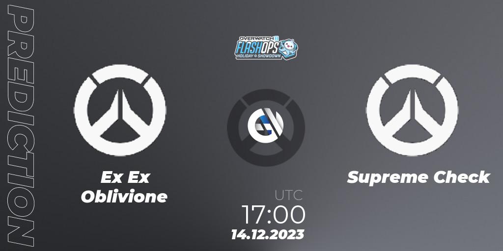 Ex Ex Oblivione vs Supreme Check: Match Prediction. 14.12.2023 at 17:00, Overwatch, Flash Ops Holiday Showdown - EMEA