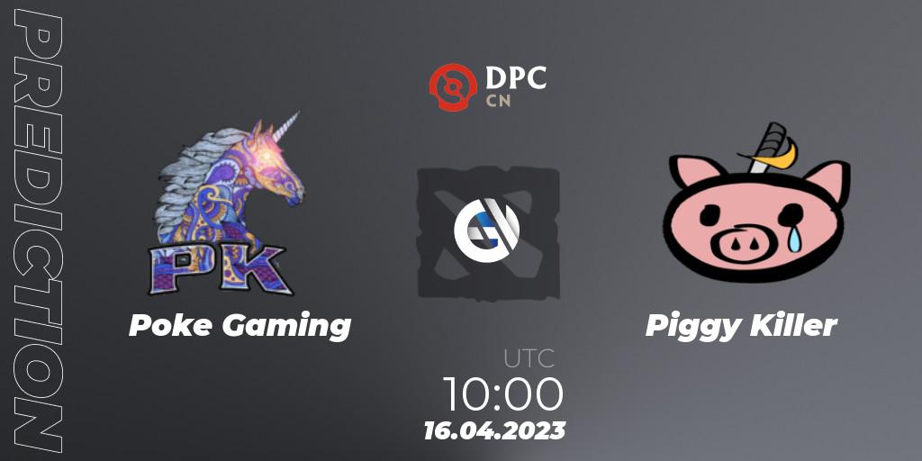 Poke Gaming vs Piggy Killer: Match Prediction. 16.04.23, Dota 2, DPC 2023 Tour 2: CN Division II (Lower)