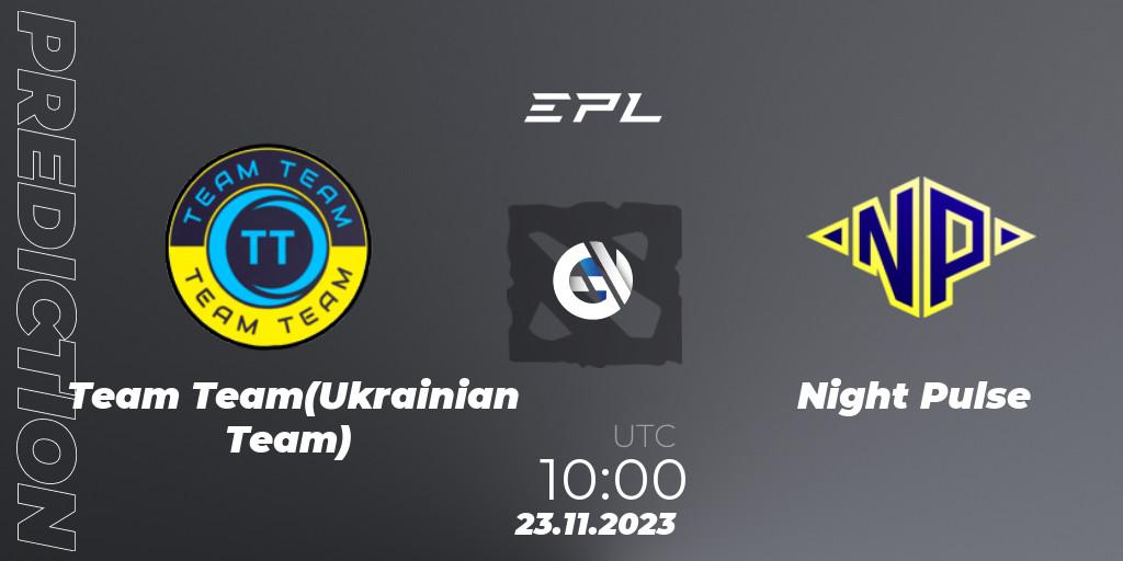 Team Team(Ukrainian Team) vs Night Pulse: Match Prediction. 23.11.2023 at 10:02, Dota 2, European Pro League Season 14