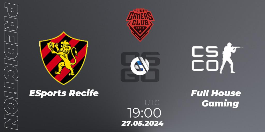 ESports Recife vs Full House Gaming: Match Prediction. 27.05.2024 at 22:00, Counter-Strike (CS2), Gamers Club Liga Série A: May 2024