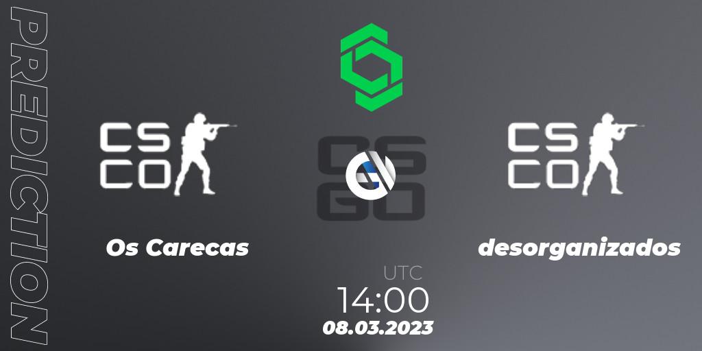 Os Carecas vs desorganizados: Match Prediction. 08.03.2023 at 14:00, Counter-Strike (CS2), CCT South America Series #5