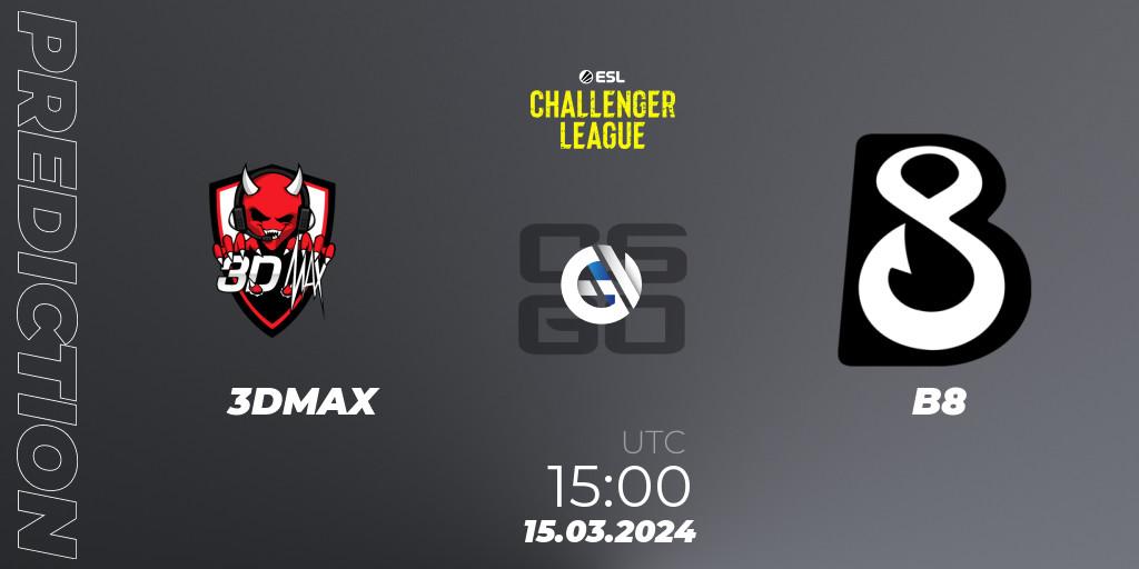 3DMAX vs B8: Match Prediction. 15.03.24, CS2 (CS:GO), ESL Challenger League Season 47: Europe