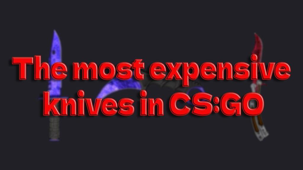 De dyraste CS:GO-knivarna 2022