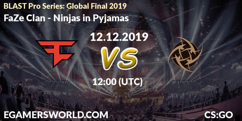 FaZe Clan vs Ninjas in Pyjamas: Match Prediction. 12.12.19, CS2 (CS:GO), BLAST Pro Series: Global Final 2019