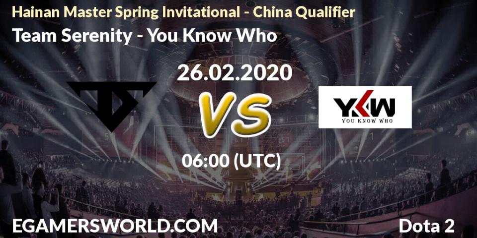 Team Serenity vs You Know Who: Match Prediction. 26.02.20, Dota 2, Hainan Master Spring Invitational - China Qualifier