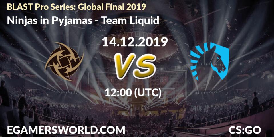 Ninjas in Pyjamas vs Team Liquid: Match Prediction. 14.12.19, CS2 (CS:GO), BLAST Pro Series: Global Final 2019
