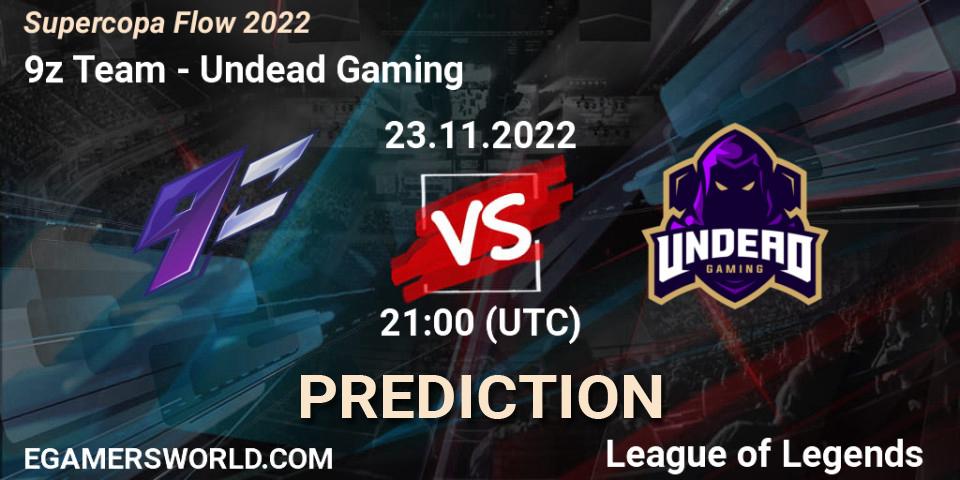 9z Team vs Undead Gaming: Match Prediction. 23.11.22, LoL, Supercopa Flow 2022