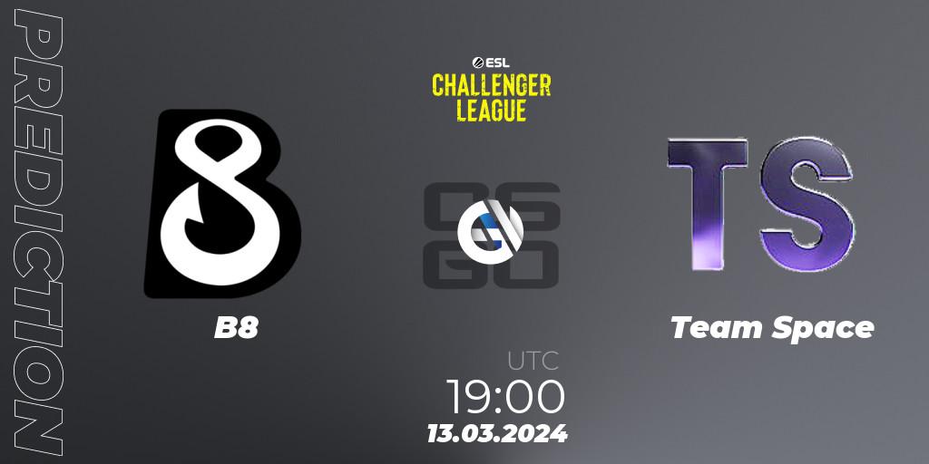 B8 vs Team Space: Match Prediction. 29.03.24, CS2 (CS:GO), ESL Challenger League Season 47: Europe
